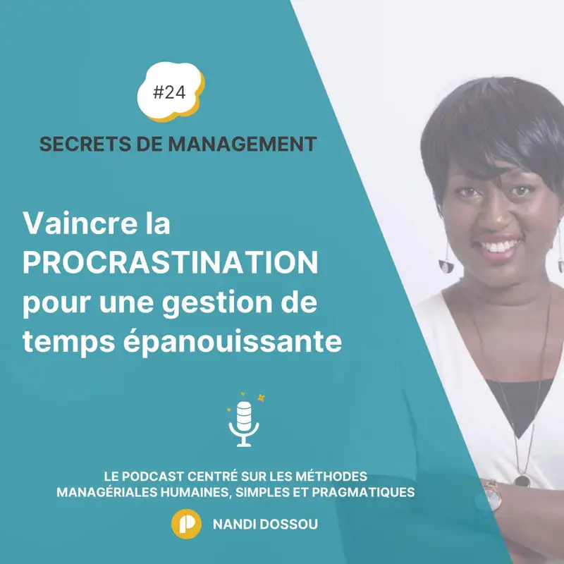 Ep24 - Vaincre la PROCRASTINATION pour  une gestion de temps épanouissante et efficiente