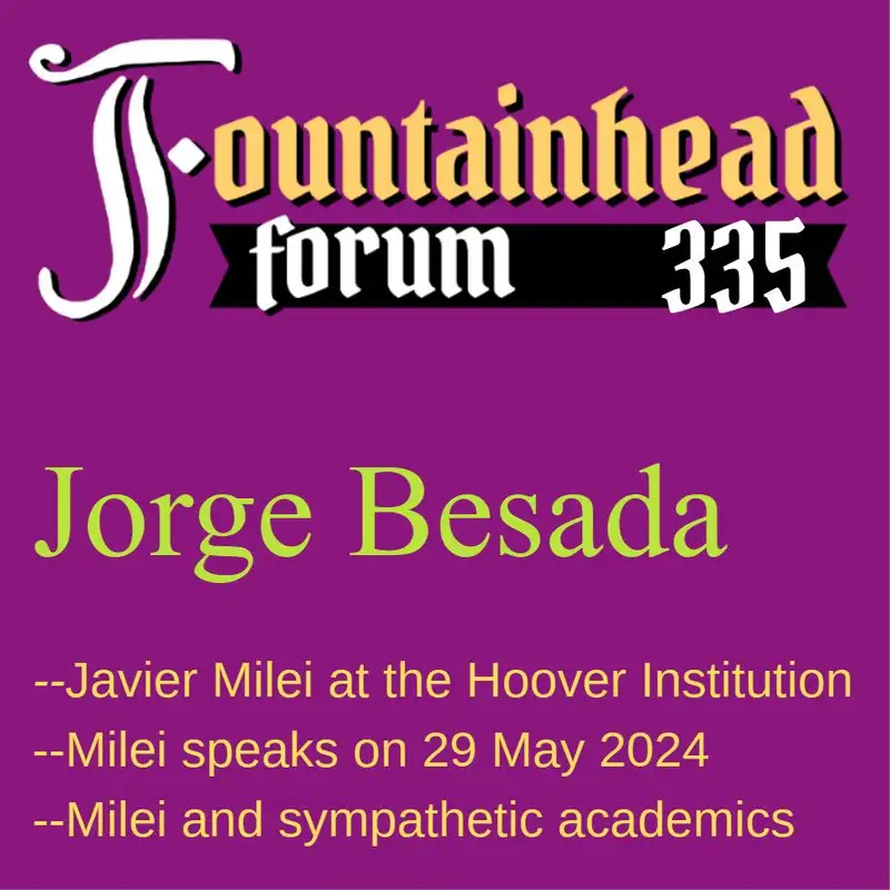 FF-335: Jorge Besada on Javier Milei's speech at the Hoover Institution on 29 May 2024