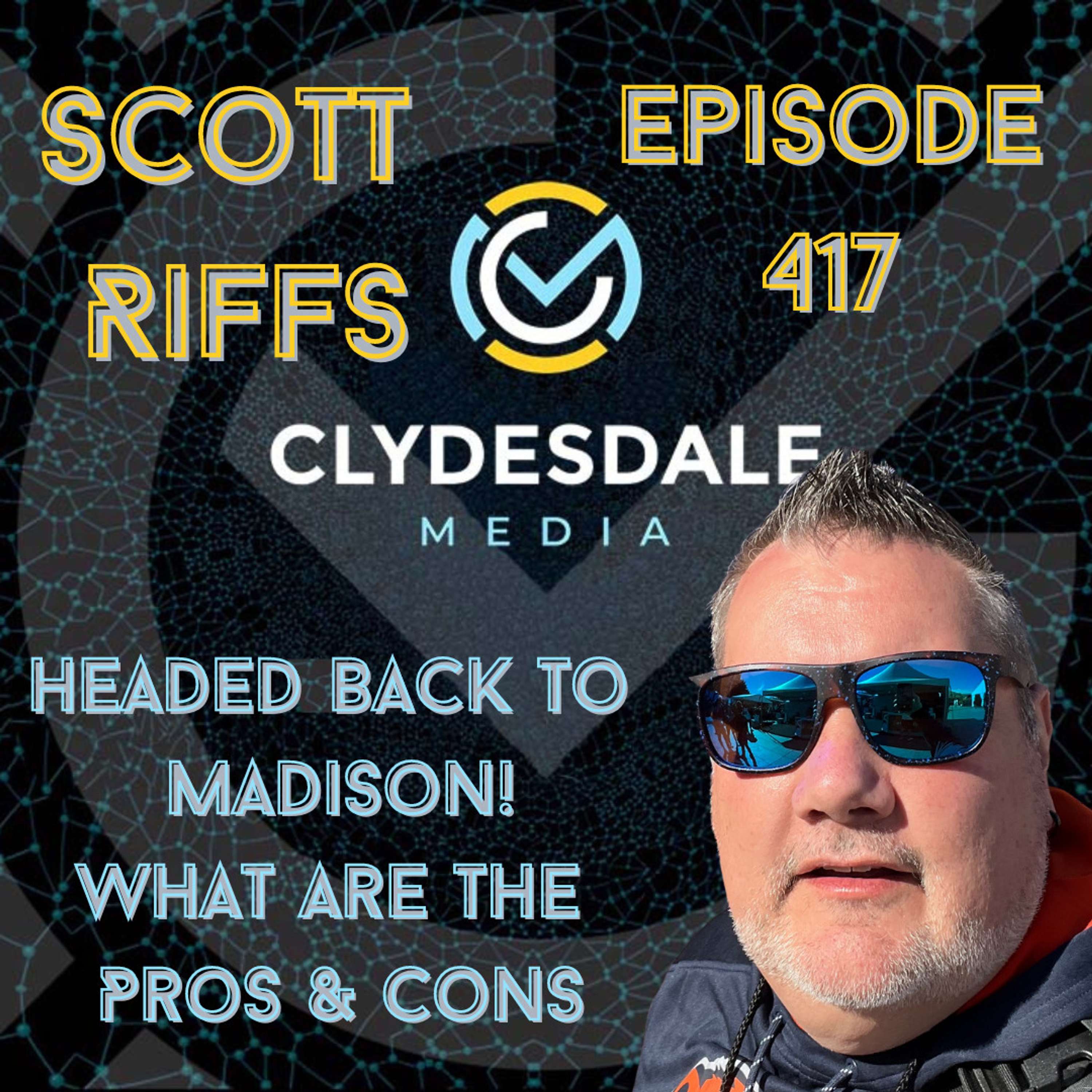 Scott Riffs - Headed Back to Madison! What are the Pros & Cons? Clydesdale Media