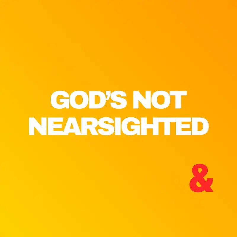 God's Not Nearsighted