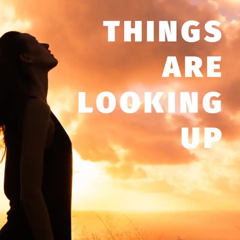 Episode 99: Things Are Looking Up