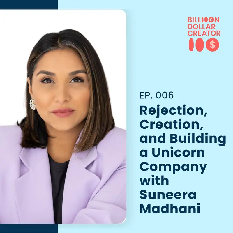 006: Rejection, Creation, and Building a Unicorn Company with Suneera Madhani