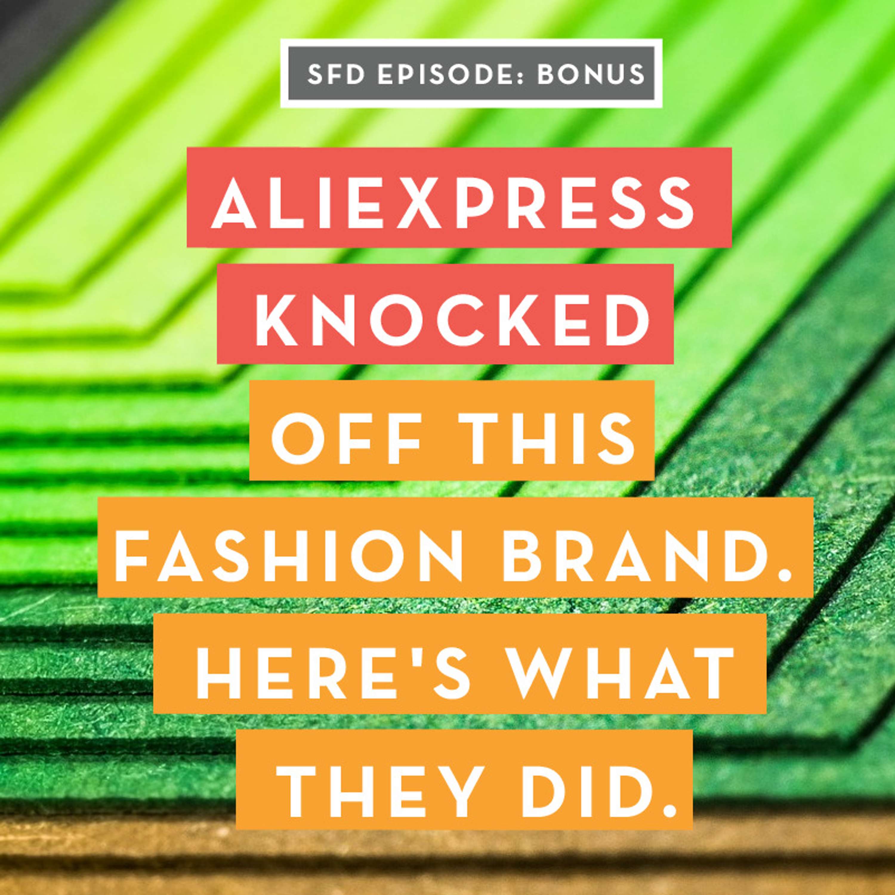 Bonus Episode: Aliexpress knocked off this fashion brand. Here's what they did.