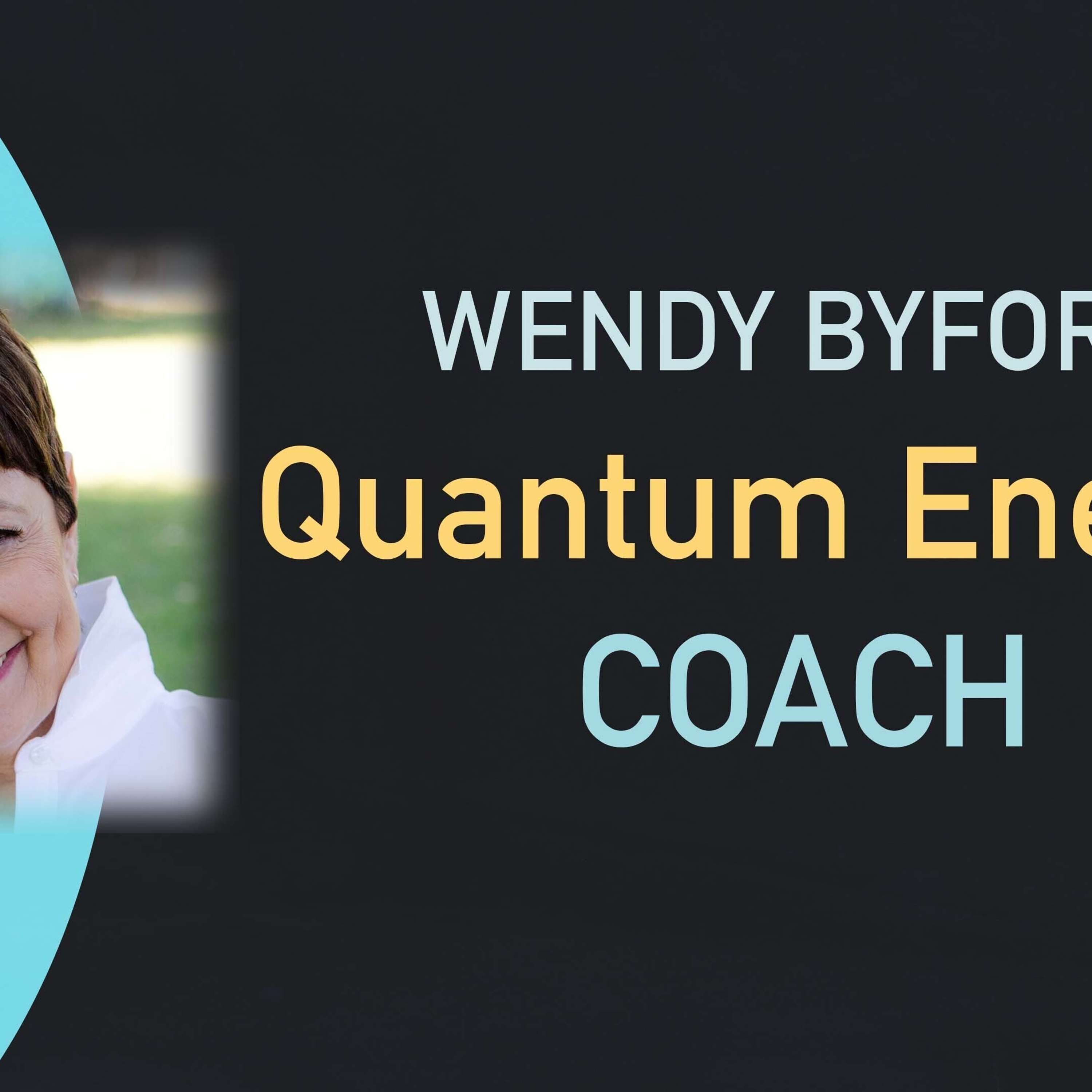 Wendy ByFord - Quantum Energy Coach!