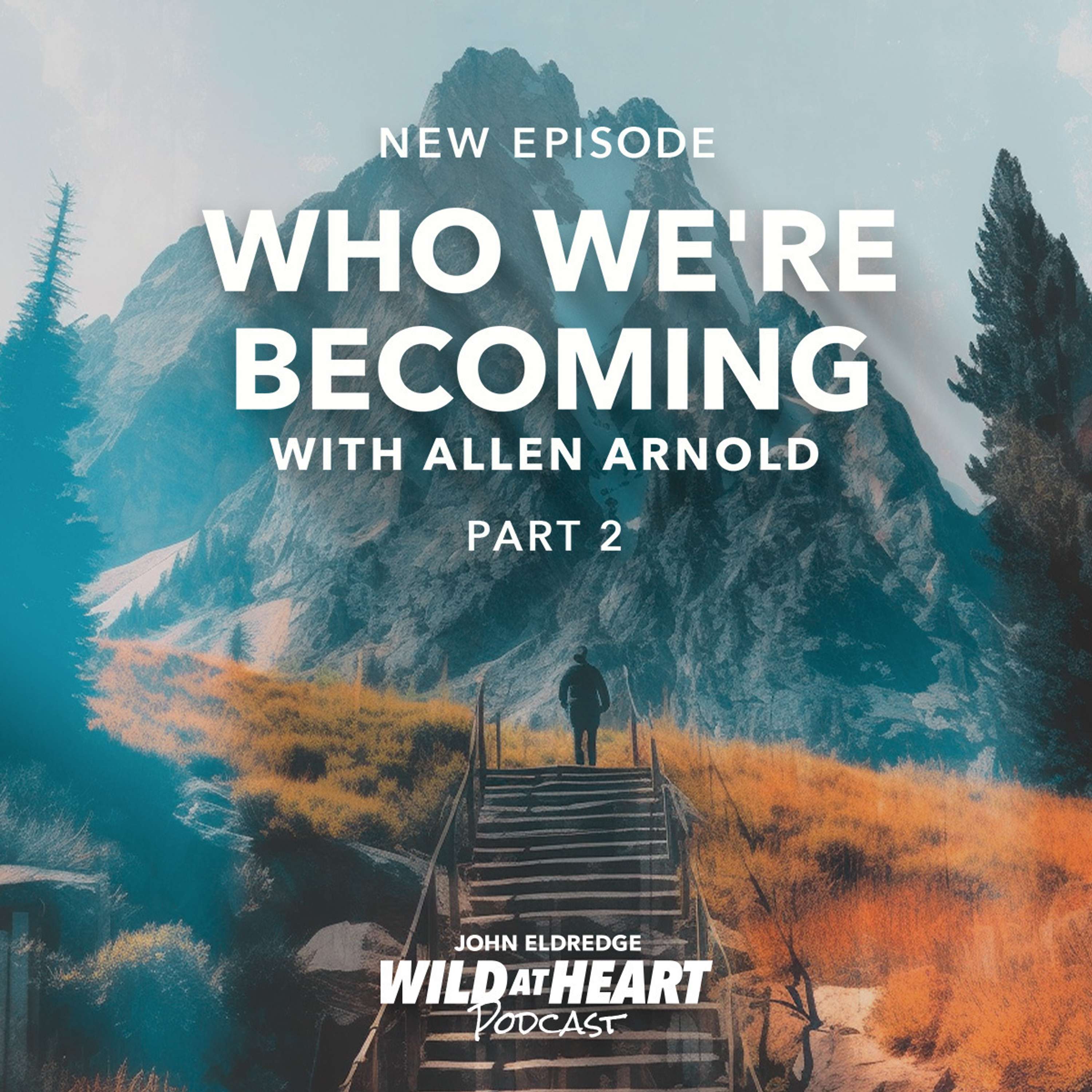 Who We're Becoming - Part 2