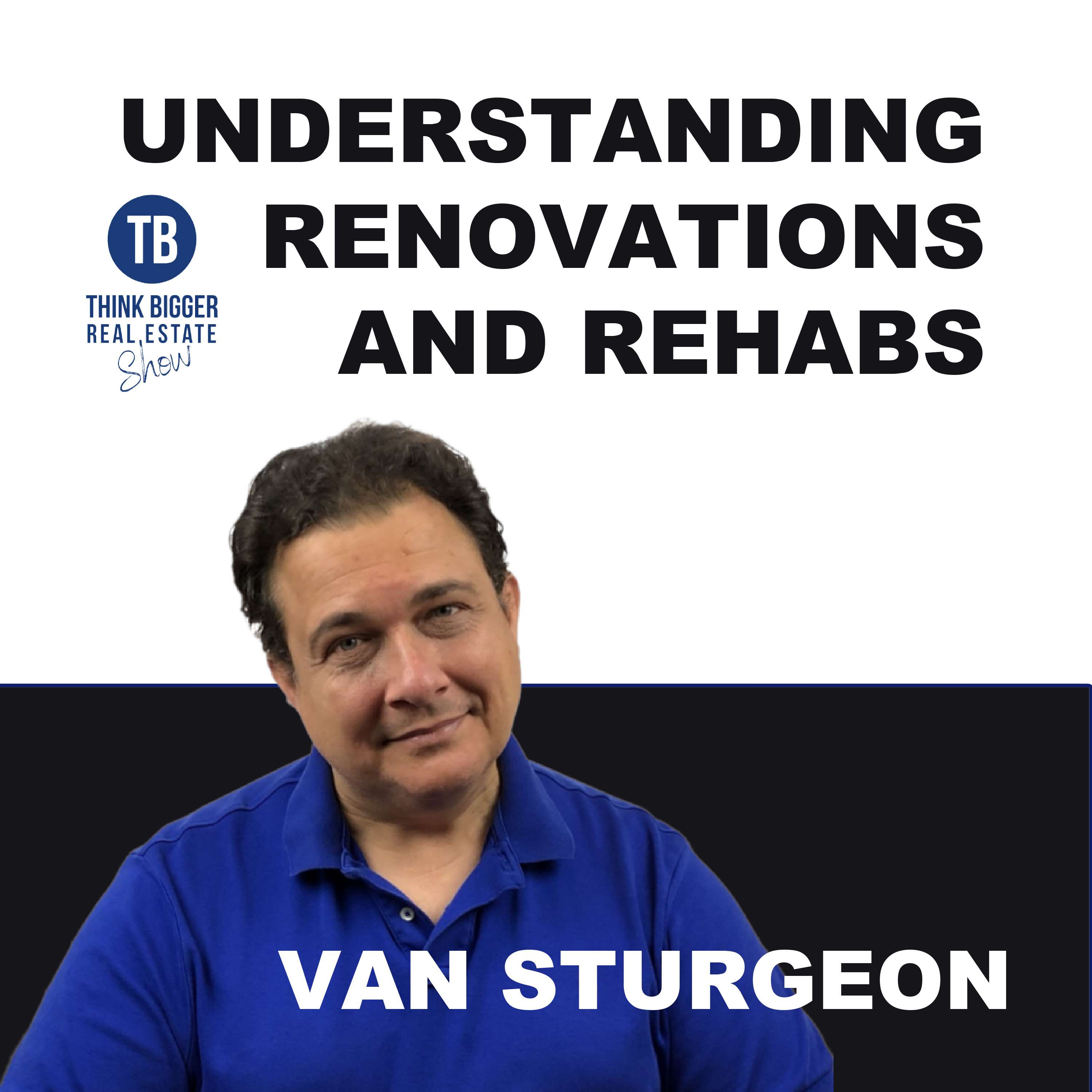 Understanding Renovations and Rehabs | Van Sturgeon