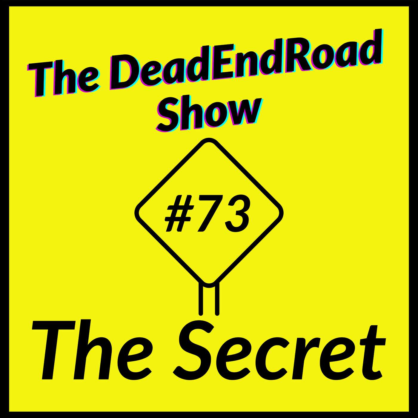 The DeadEndRoad Show #73: The Secret episode artwork