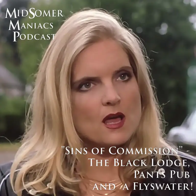 Episode 32 - 	"Sins of Commission" - The Black Lodge, Pants Pub and a Flyswater!