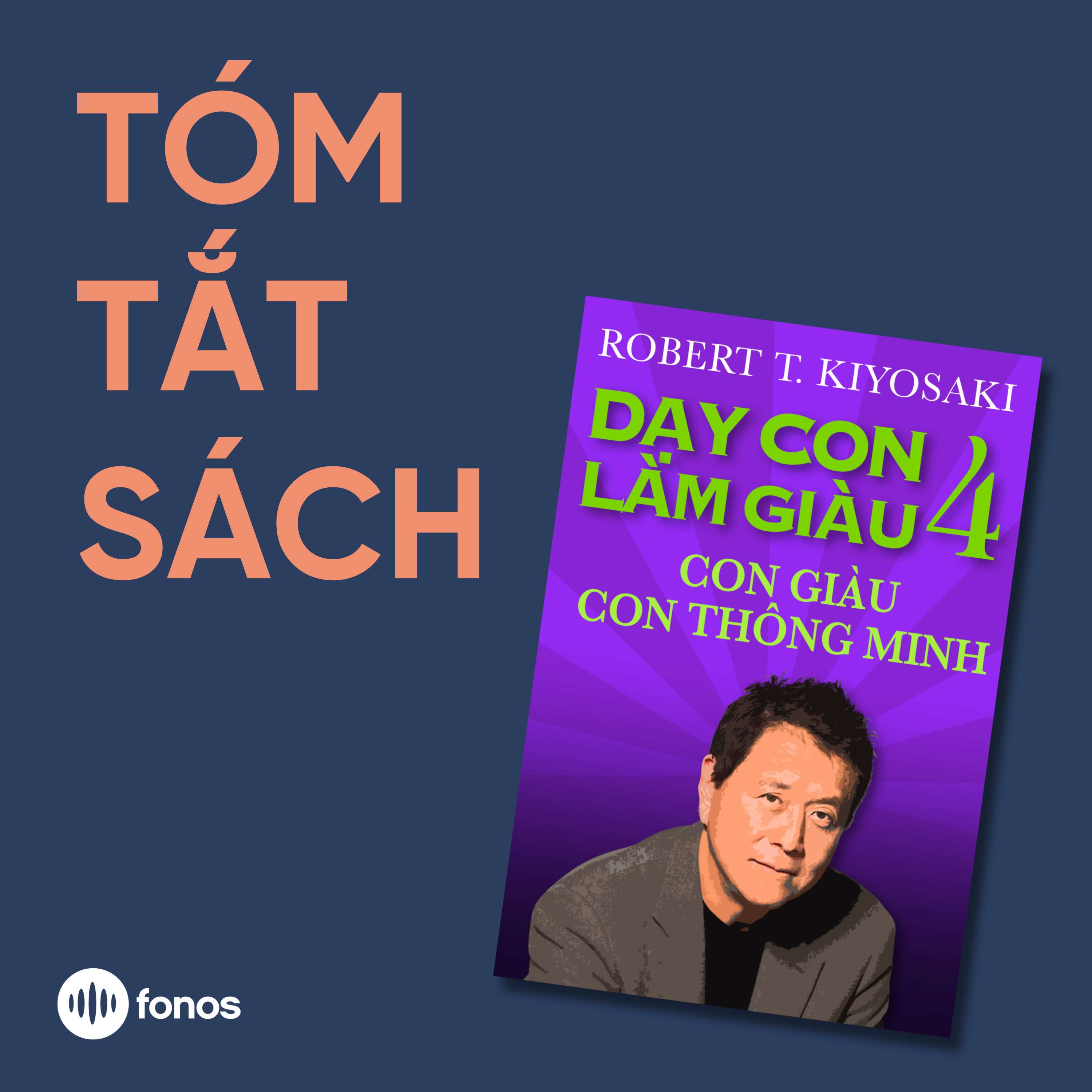 Dạy Con Làm Giàu - Tập 4: Con Giàu Con Thông Minh [Tóm Tắt Sách]