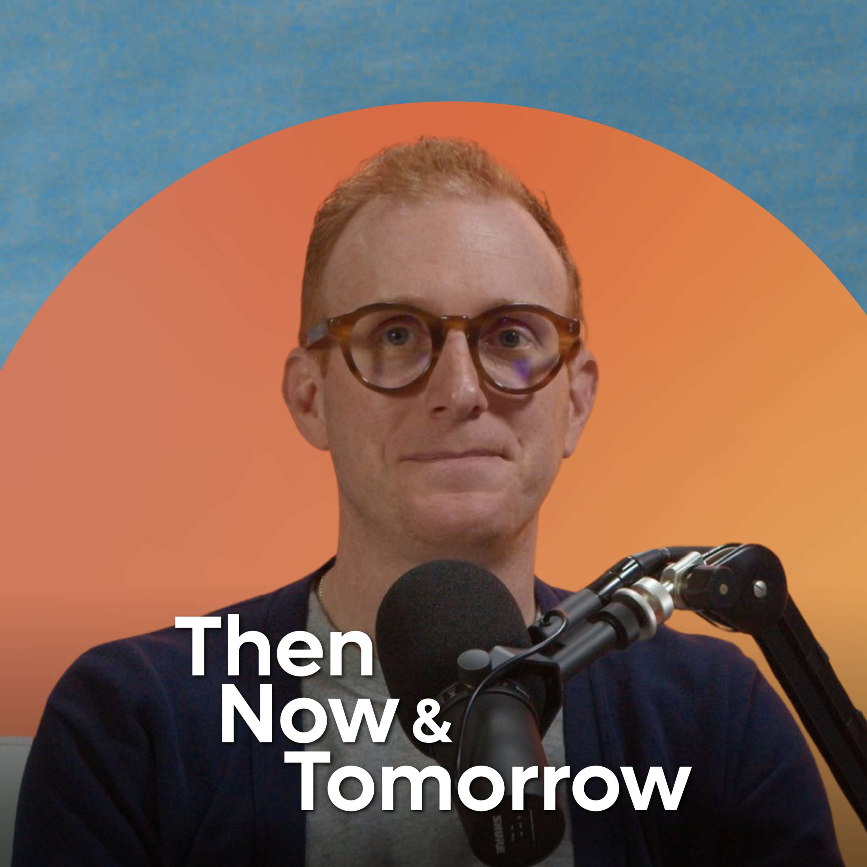 Then, Now & Tomorrow