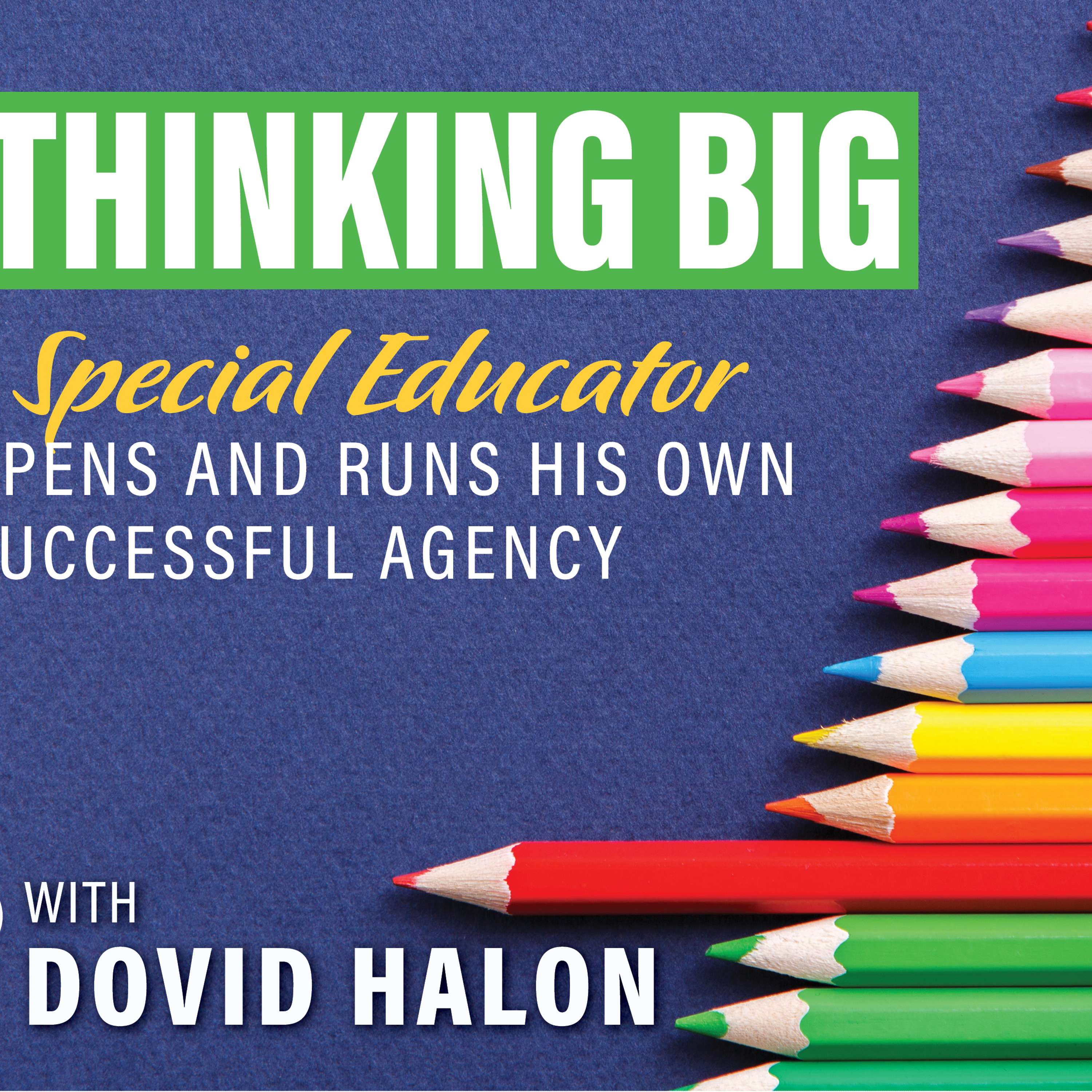 #13) Thinking Big: A Special Educator Opens His Own Successful Agency