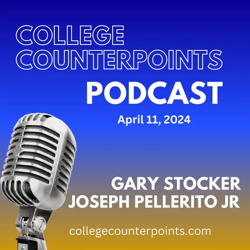 College Counterpoints for April 11, 2024 with Gary Stocker and Joseph Pellerito, Jr.