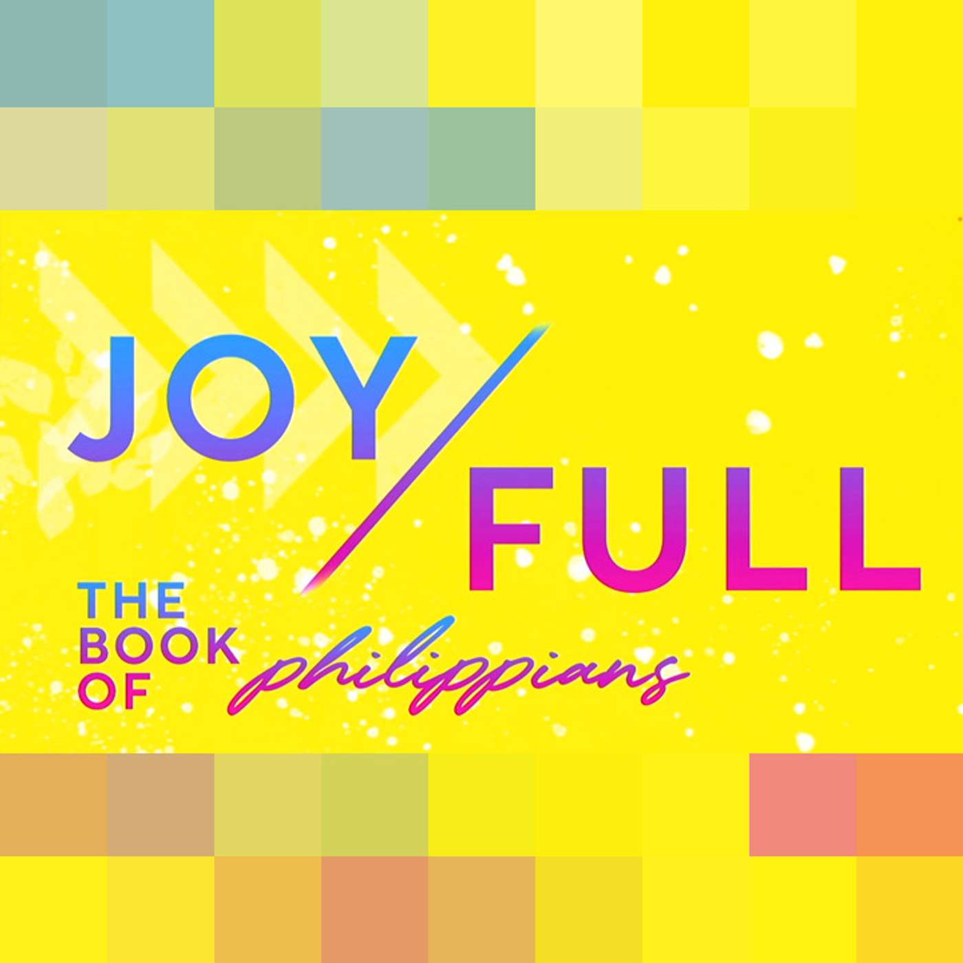 Joy/Full: the Book of Philippians p.3