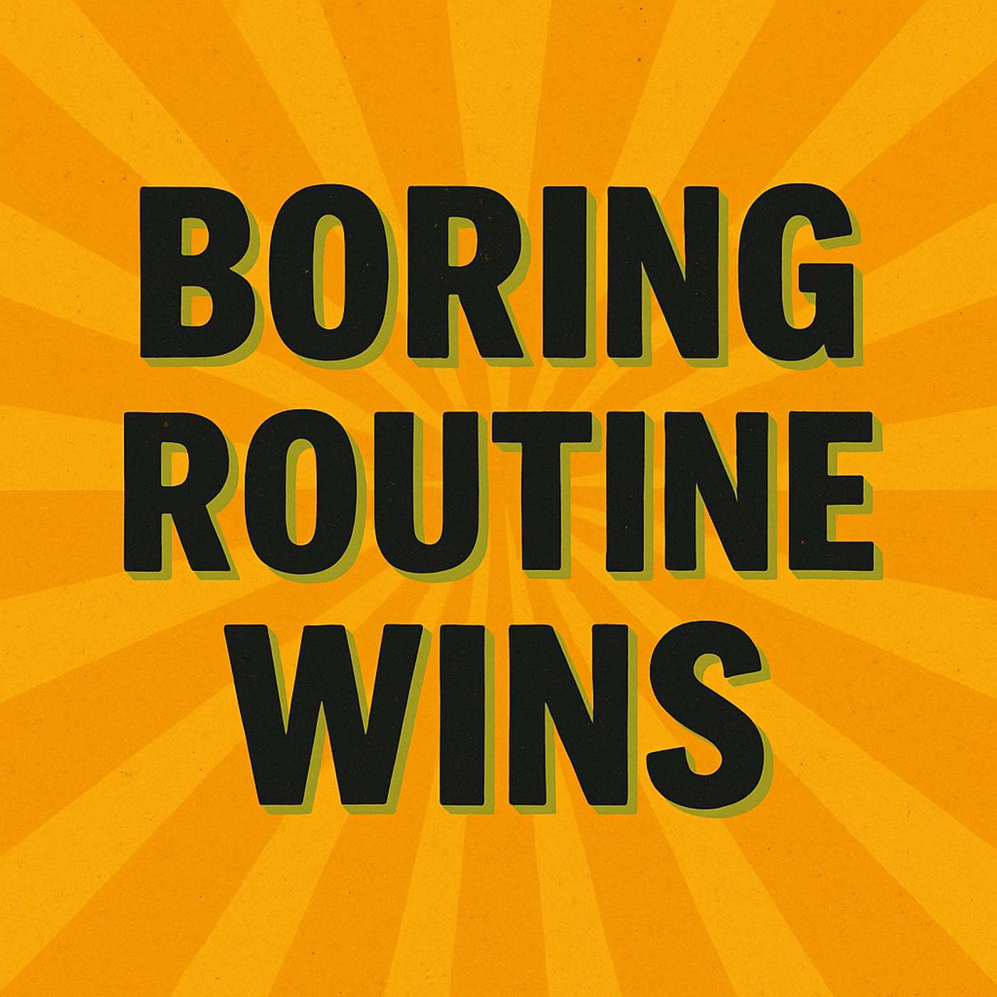 Boring Routine Wins