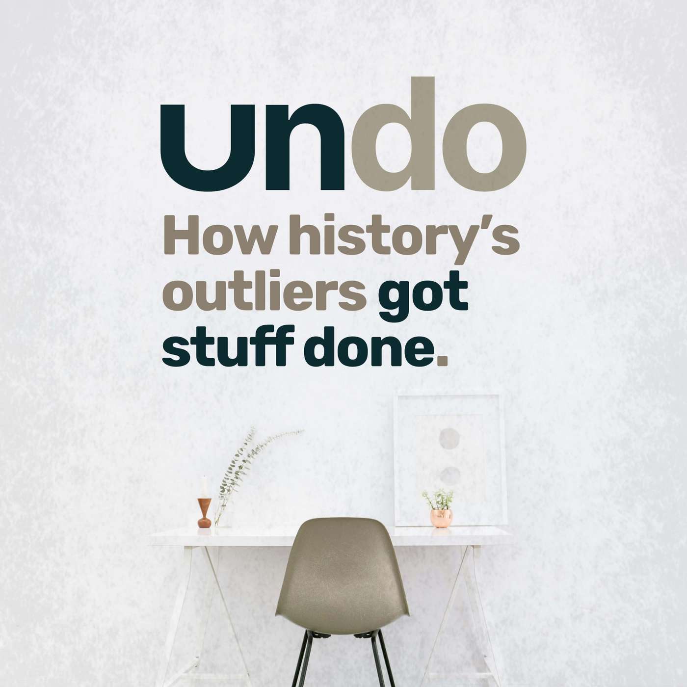 Undo – How history's outliers got stuff done
