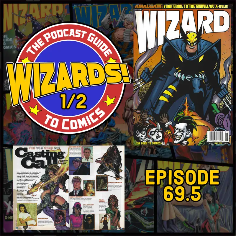 WIZARDS The Podcast Guide To Comics | Episode 69.5