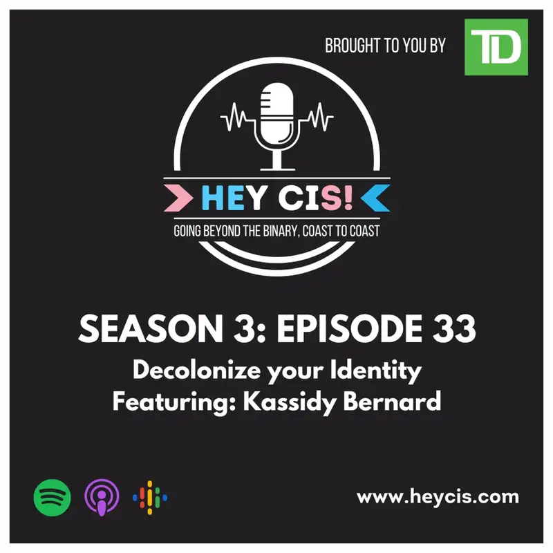 S3: E33: Decolonize your Identity with Kassidy Bernard