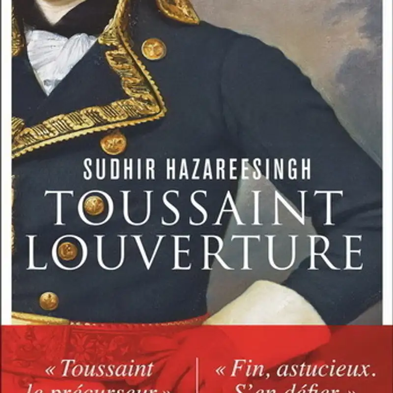 MOIS DE L'HISTOIRE DES NOIRS - Toussaint Louverture par le Professeur Sudhir Hazareesingh une biographie définitive