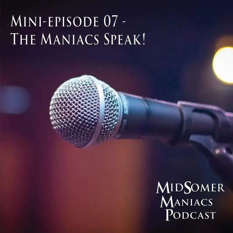 Mini-episode 07 - The Maniacs Speak!