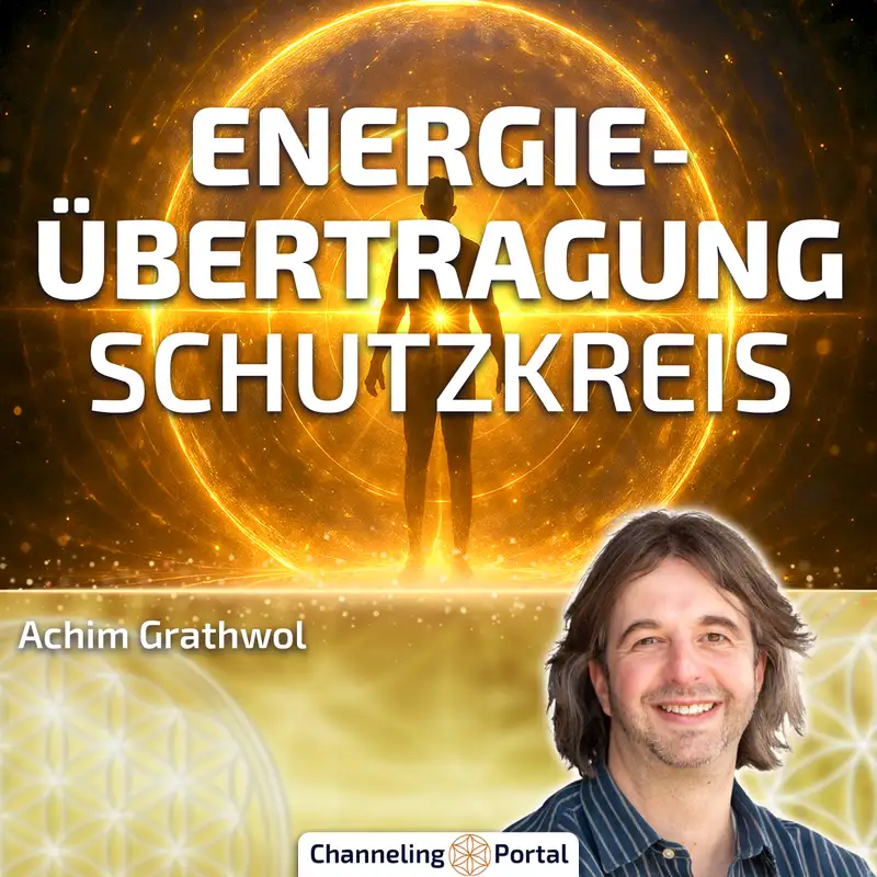 LIVE-Energieübertragung und goldener Schutzkreis mit Achim Grathwol - 29.08.2025