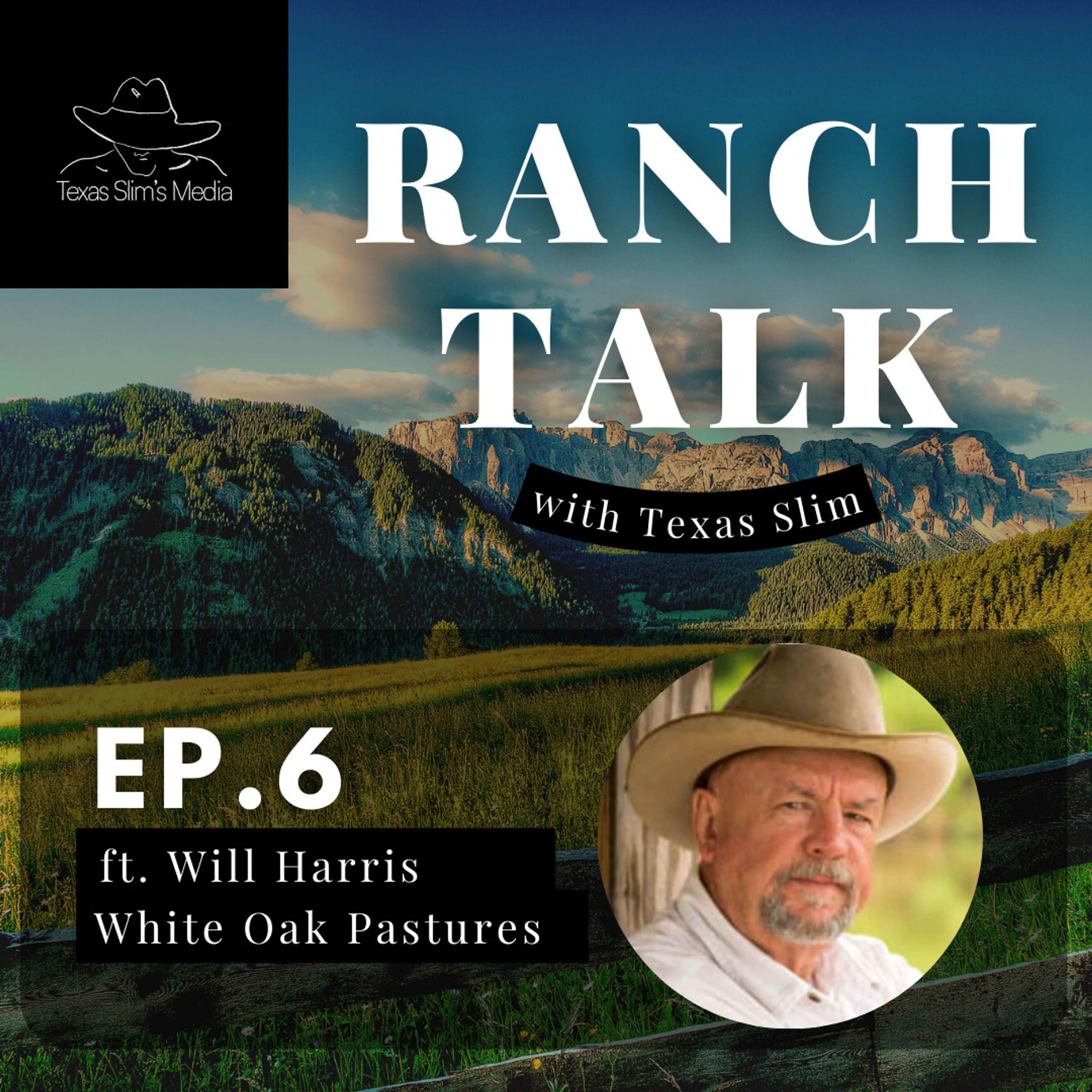 Episode 6 - Ranch Talk featuring Mr Will Harris 