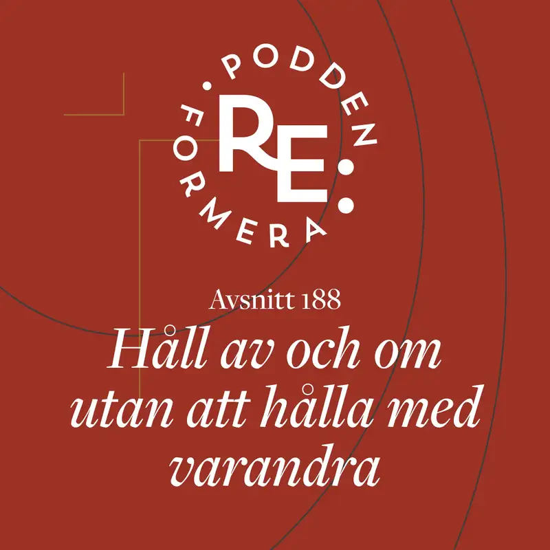 Avsnitt 188 - Håll av och om utan att hålla med varandra