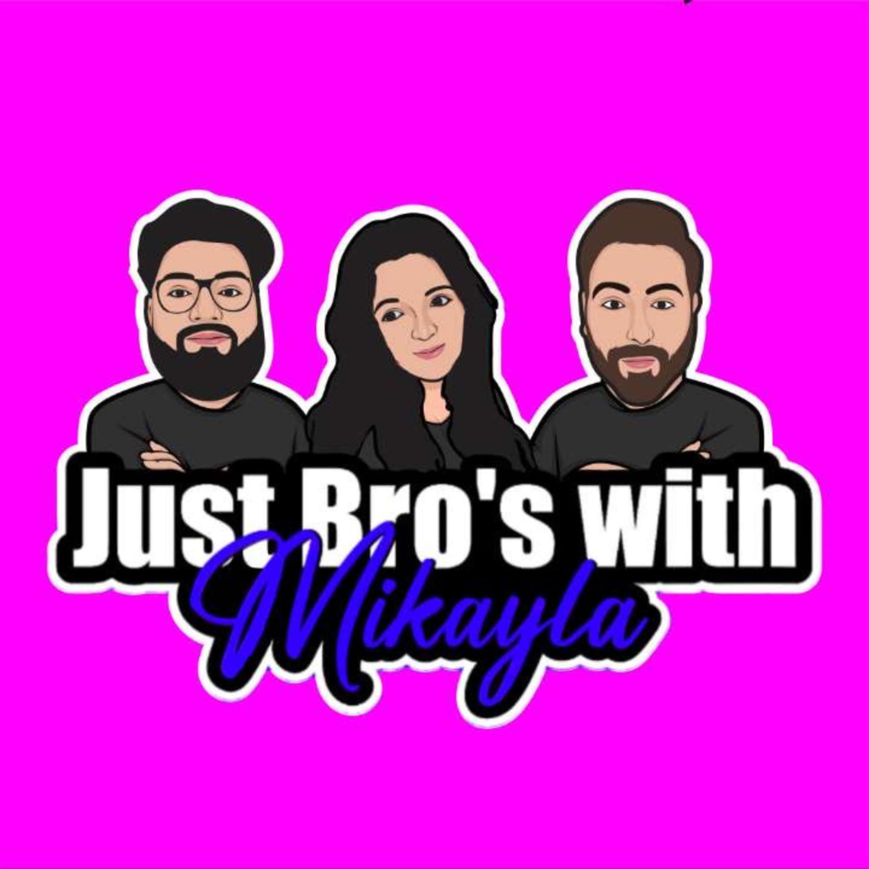 Just Bros with Mikayla