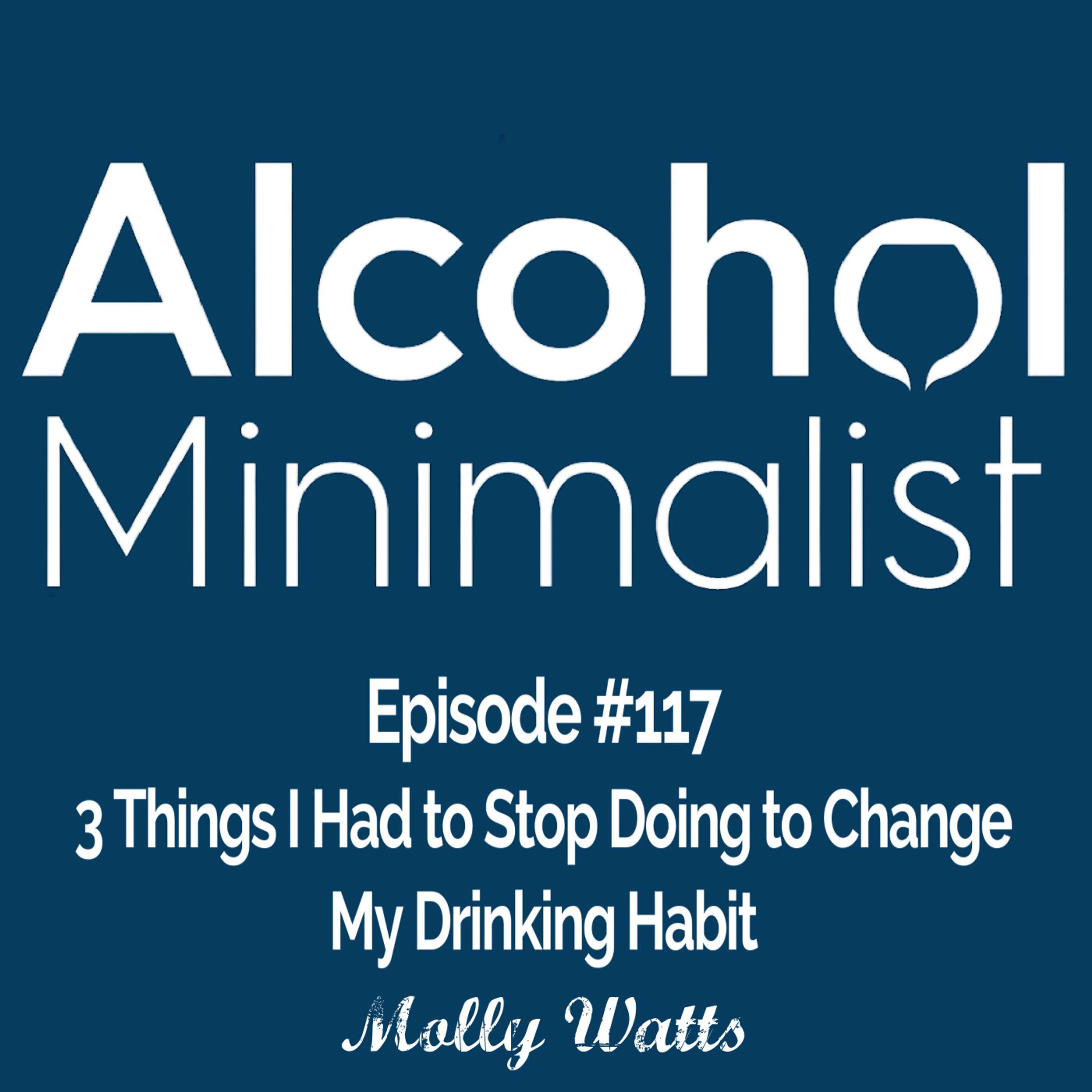 cover of episode 3 Things I Had to Stop Doing to Change My Drinking Habit