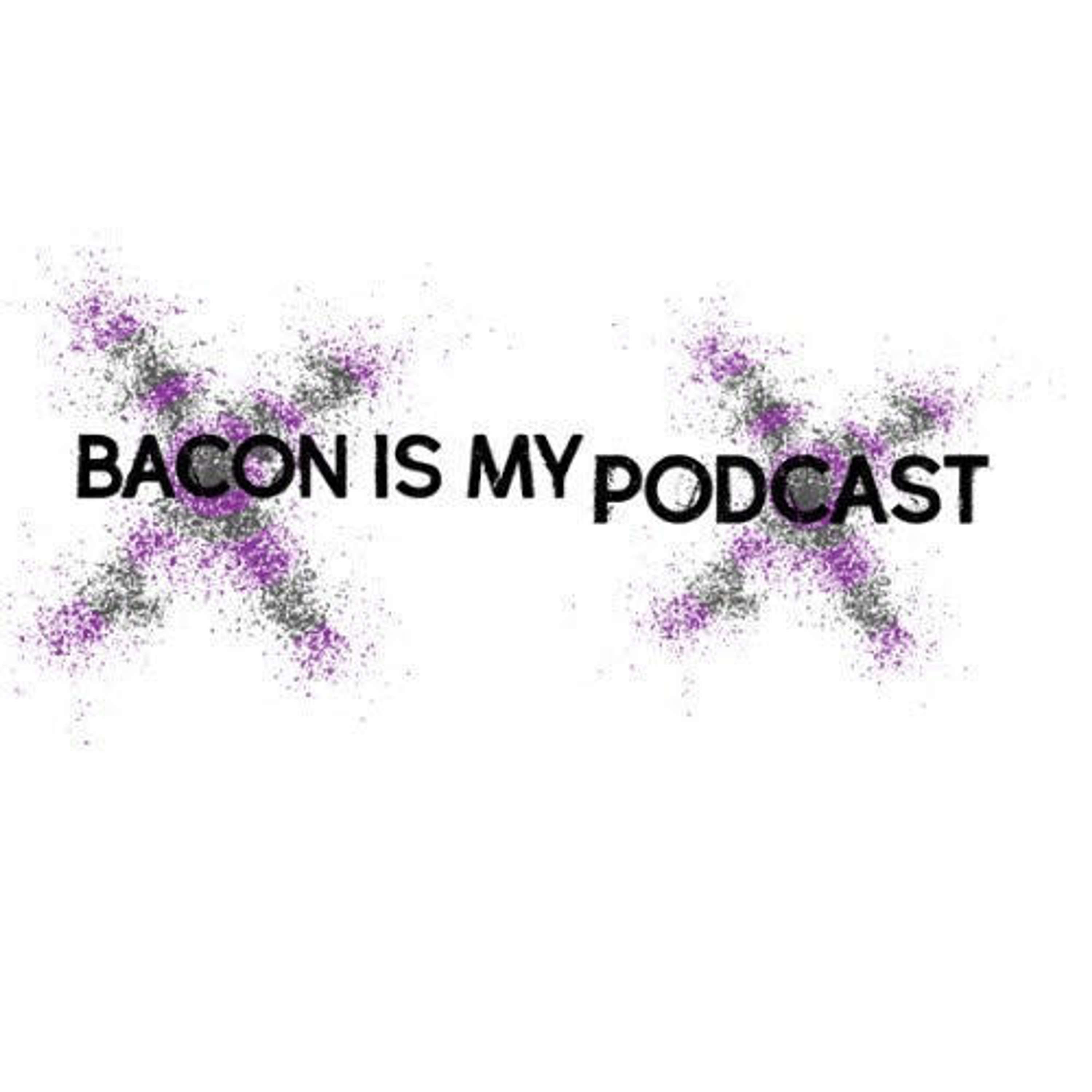 Bacon is My Podcast • Listen on Fountain