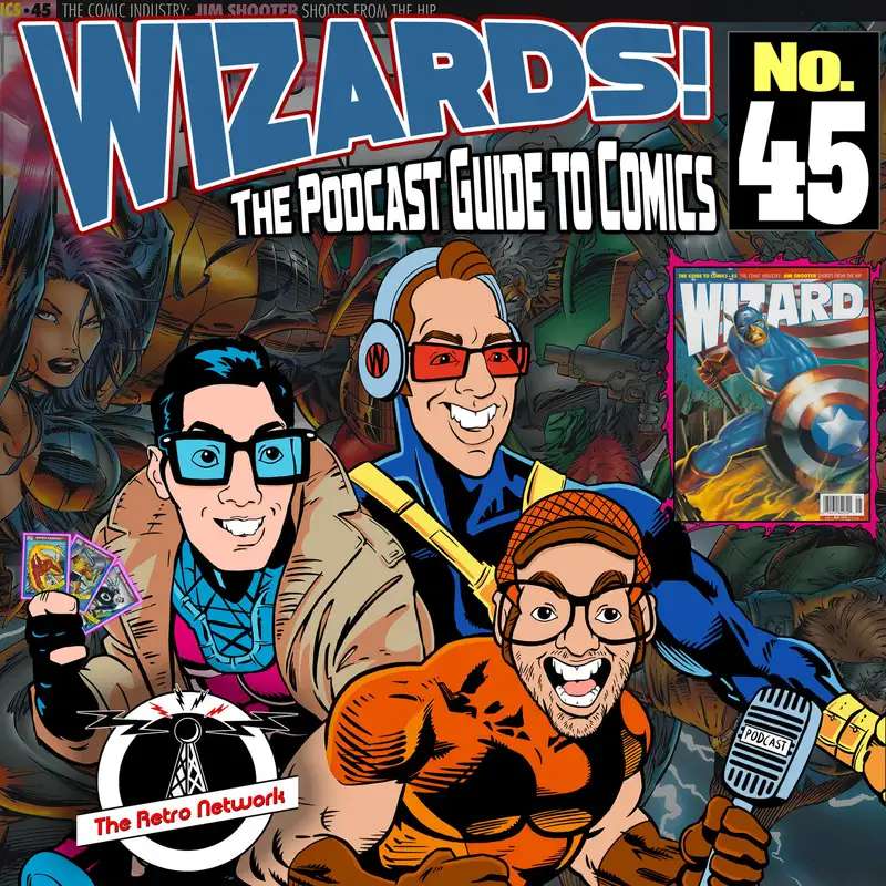 WIZARDS The Podcast Guide To Comics | Episode 45