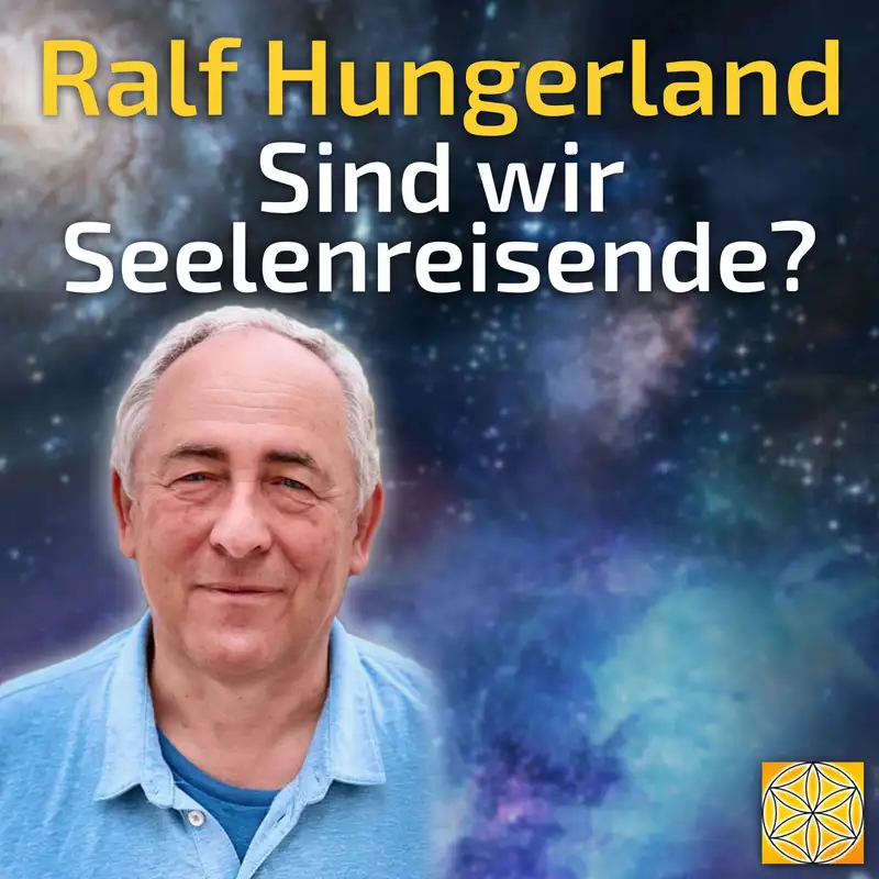 #072 Sind wir Seelenreisende? - Ralf Hungerland im Gespräch