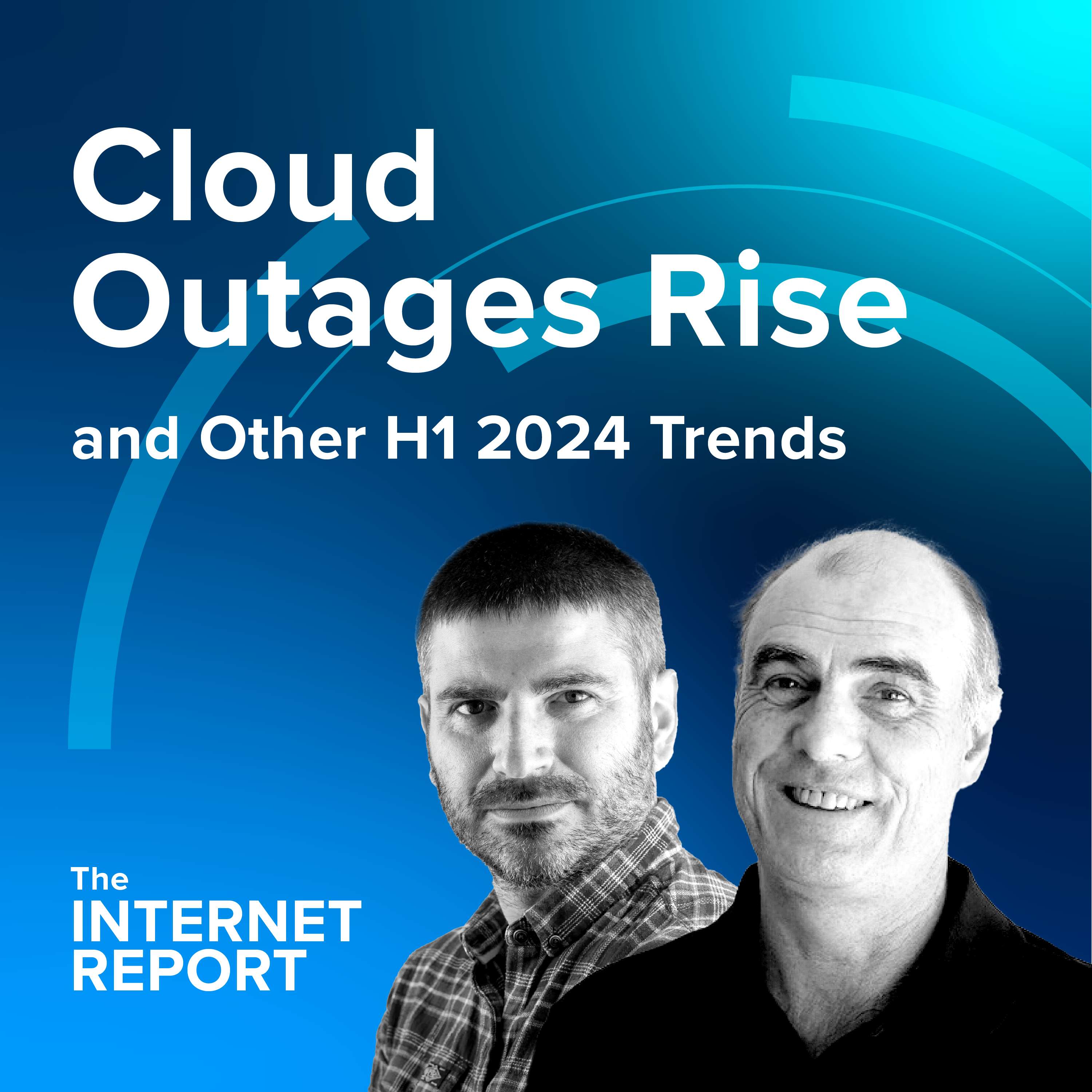 Cloud Outages Rise & Other H1 2024 Internet Outage Trends - podcast episode cover