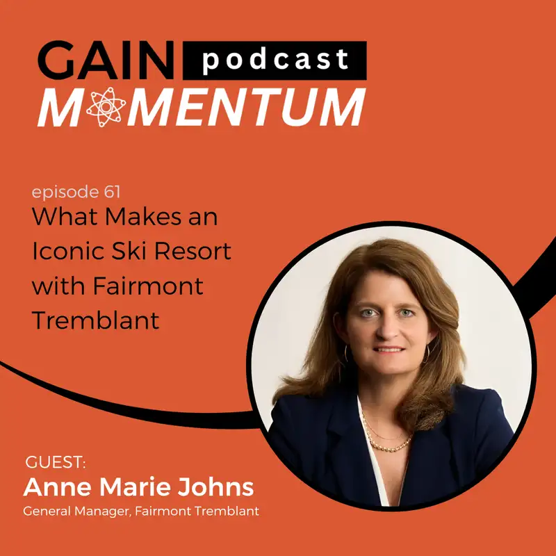 What Makes an Iconic Ski Resort with Fairmont Tremblant | with Anne Marie Johns