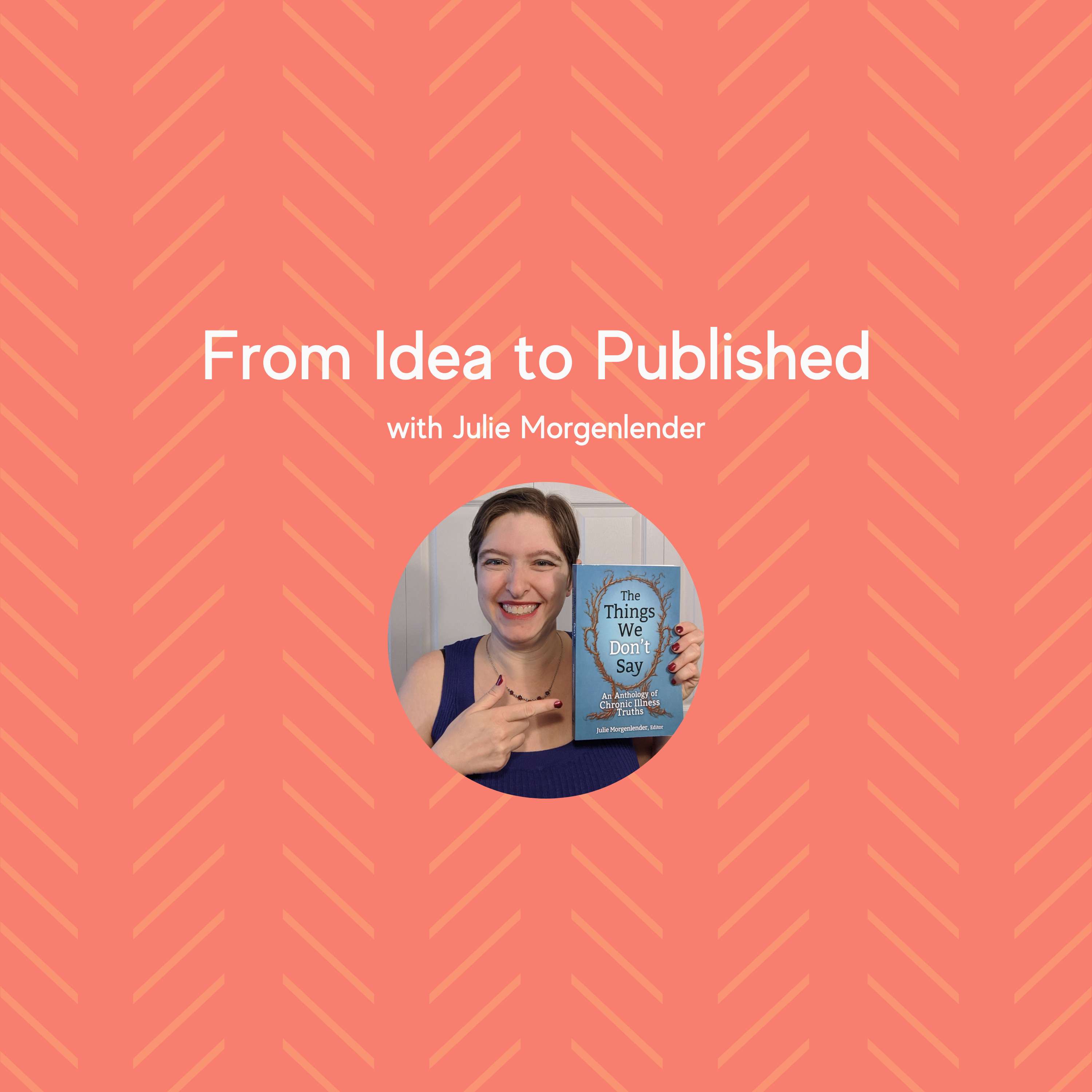 From Idea to Published with Julie Morgenlender