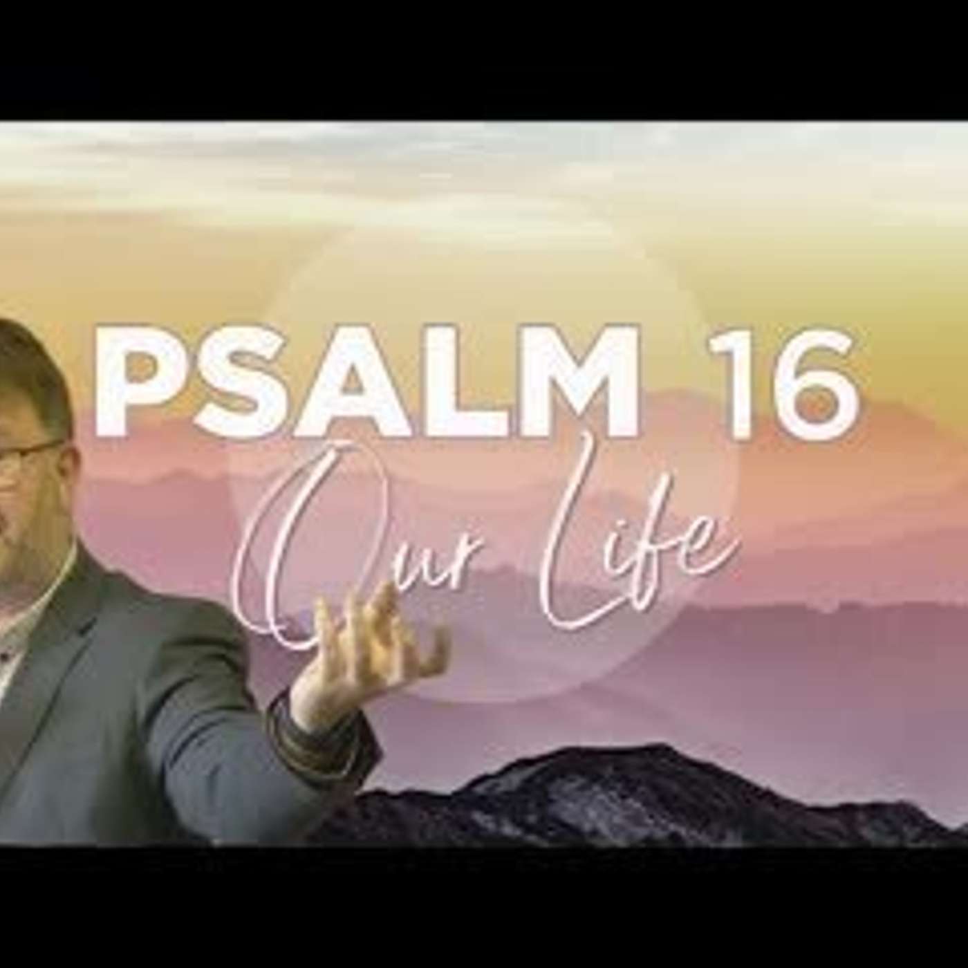 Psalm 16 is the foundation of your spiritual life