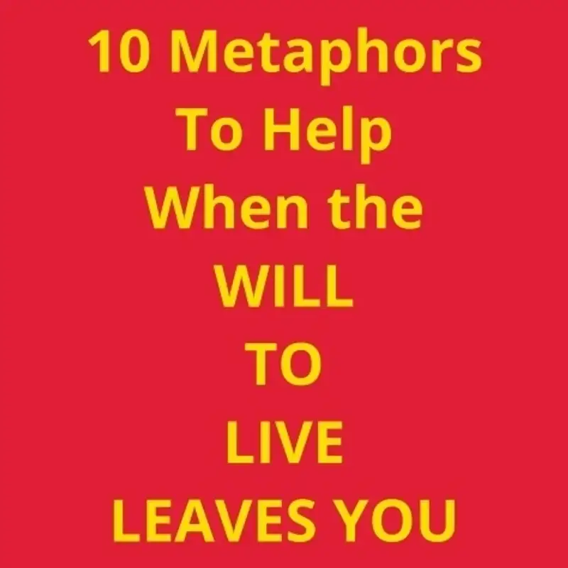 10 Metaphors to Think about when Life is Heavy