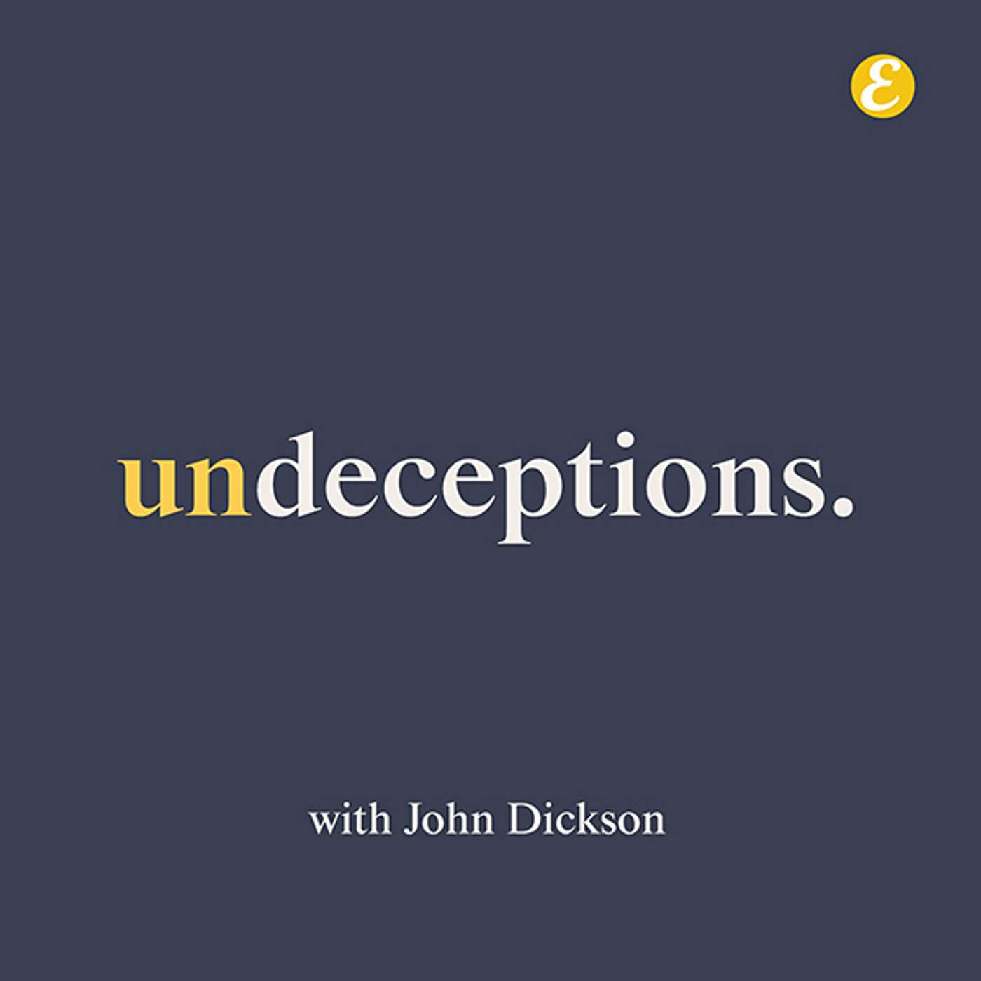 Undeceptions with John Dickson