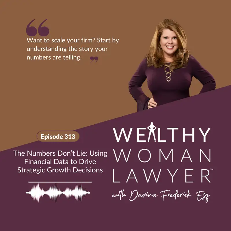 Episode 313 | The Numbers Don’t Lie: Using Financial Data to Drive Strategic Growth Decisions
