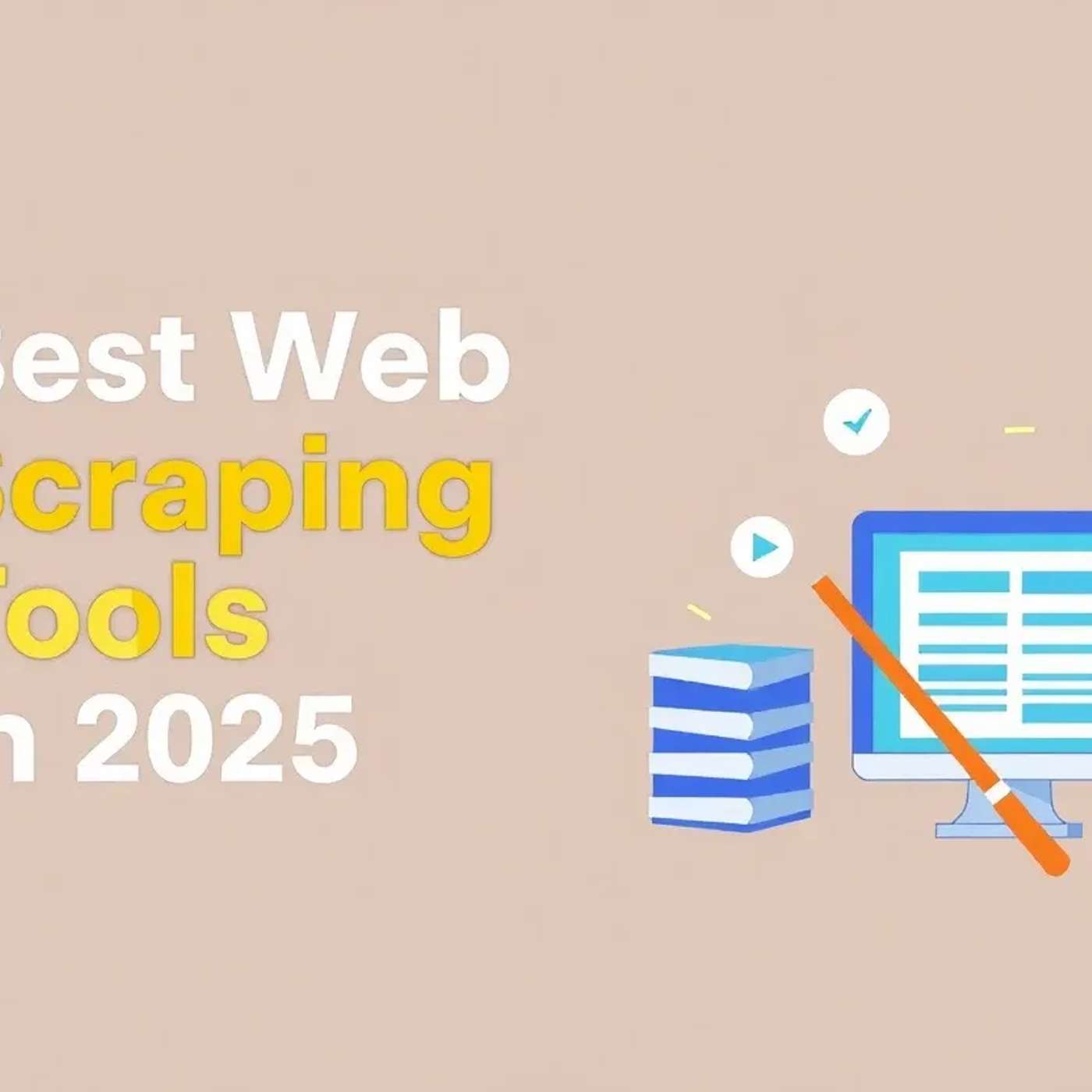 Top Web Scraping Tools You Should Use in 2025