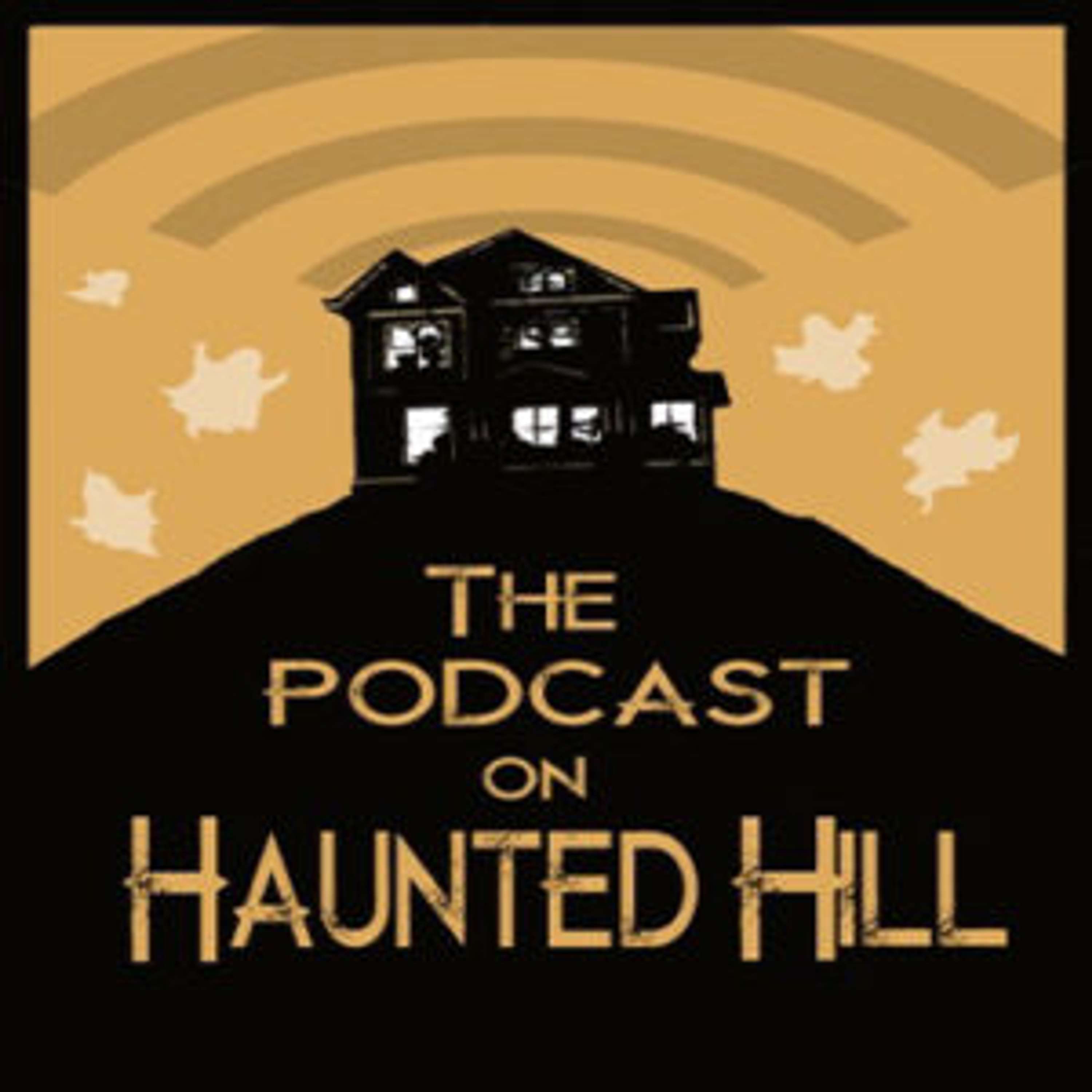 The Podcast on Haunted Hill