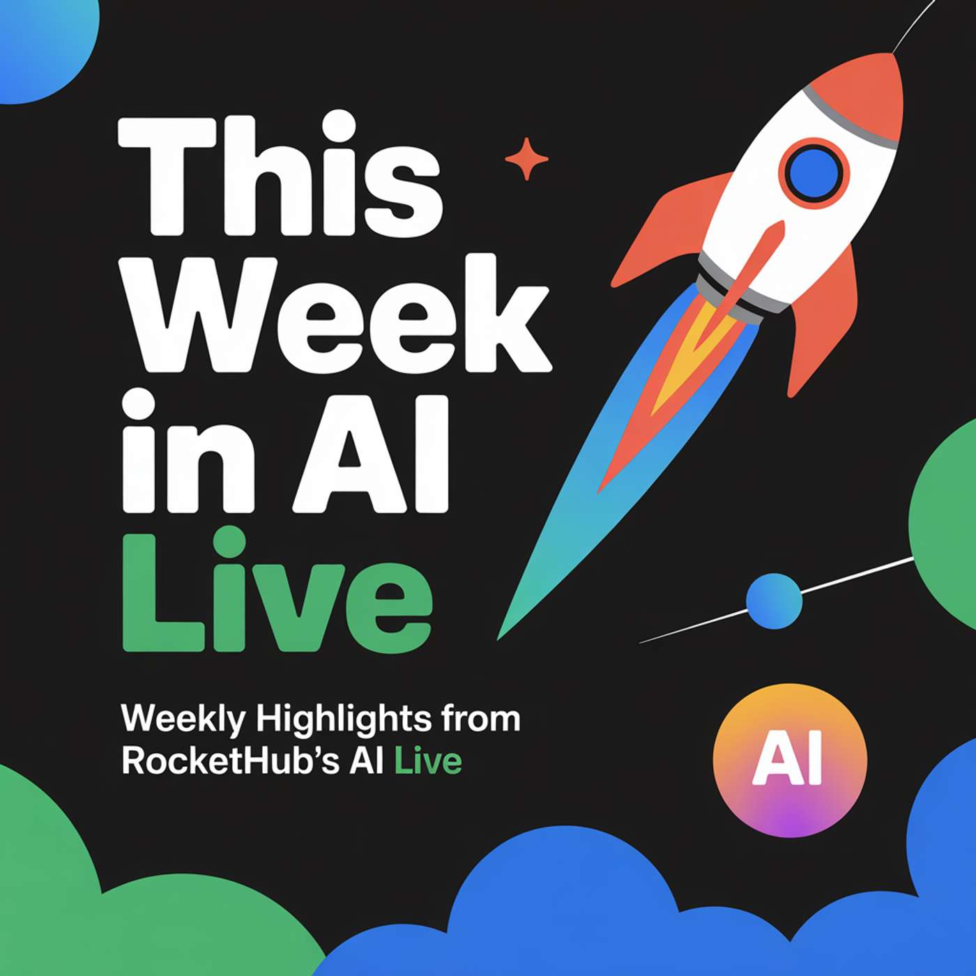 Episode 1: 5 Key Moments from RocketHub's AI Live Shows — This Week in AI Live cover