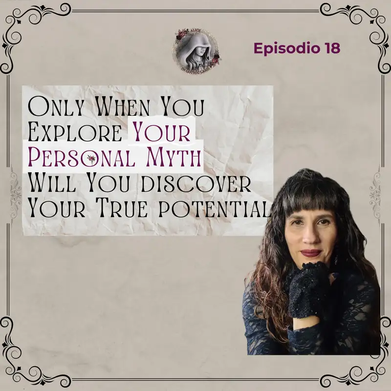 Only when you explore your personal myth will you discover your true potential – Welcome to Gothic Land #18: Alice in Gothic Land