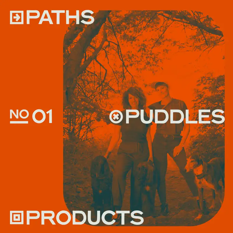 Welcome to the Paths, Puddles, Products podcast