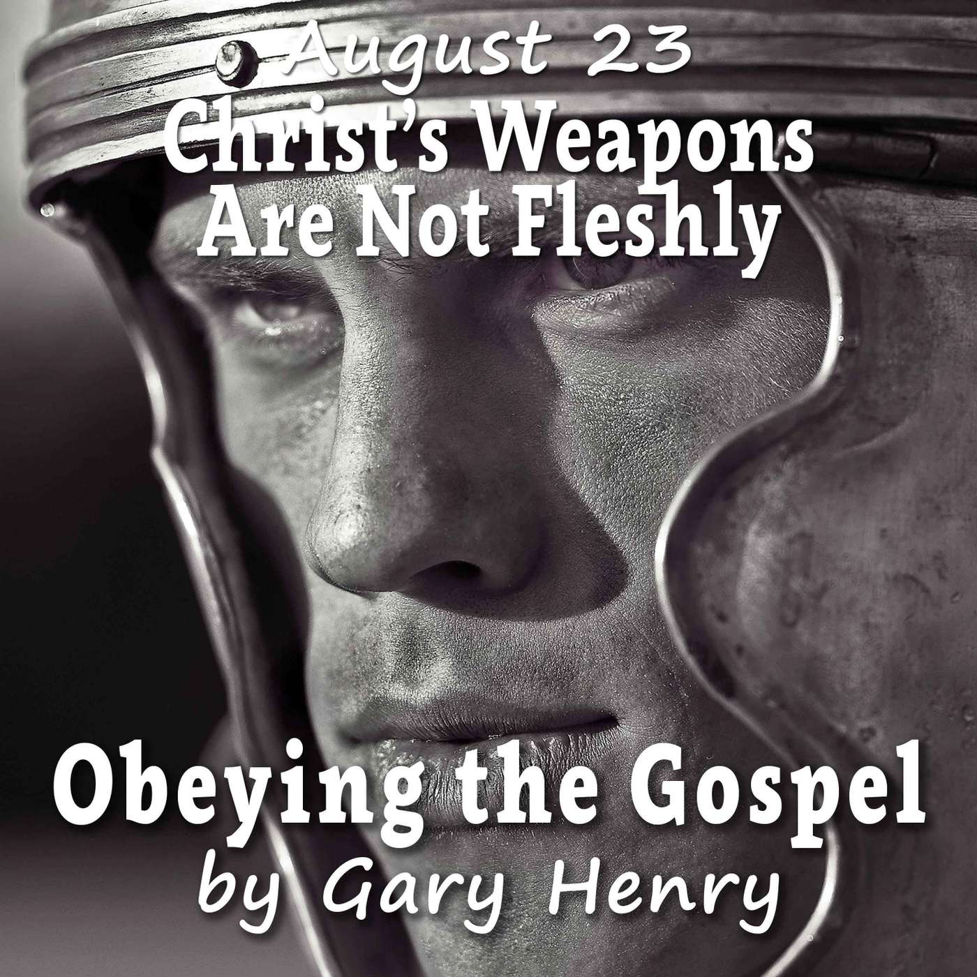 Christ’s Weapons Are Not Fleshly (August 23)