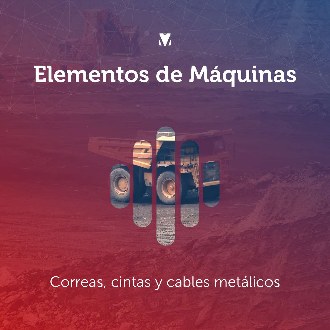 5 - ELEMENTOS DE MÁQUINAS: Correas, cintas y cables metálicos