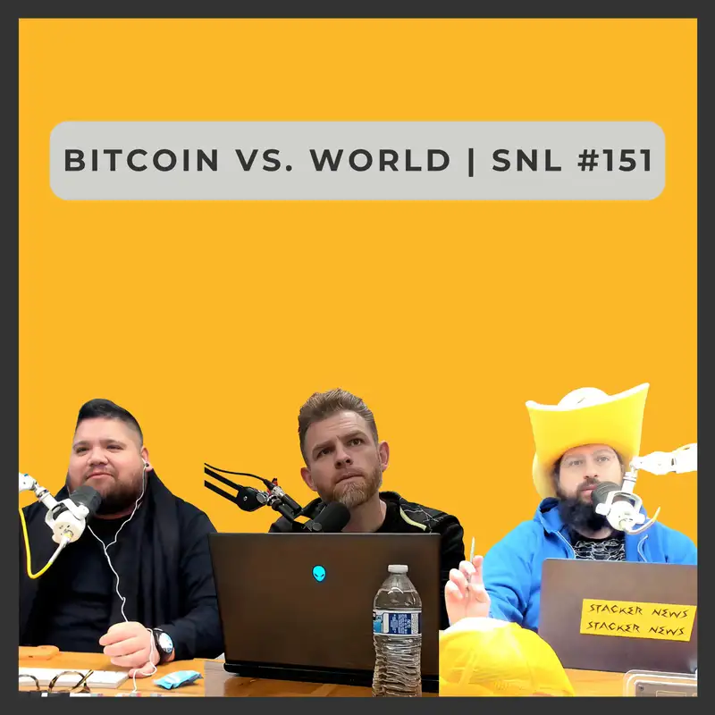 Bitcoin VS World | SNL #151 