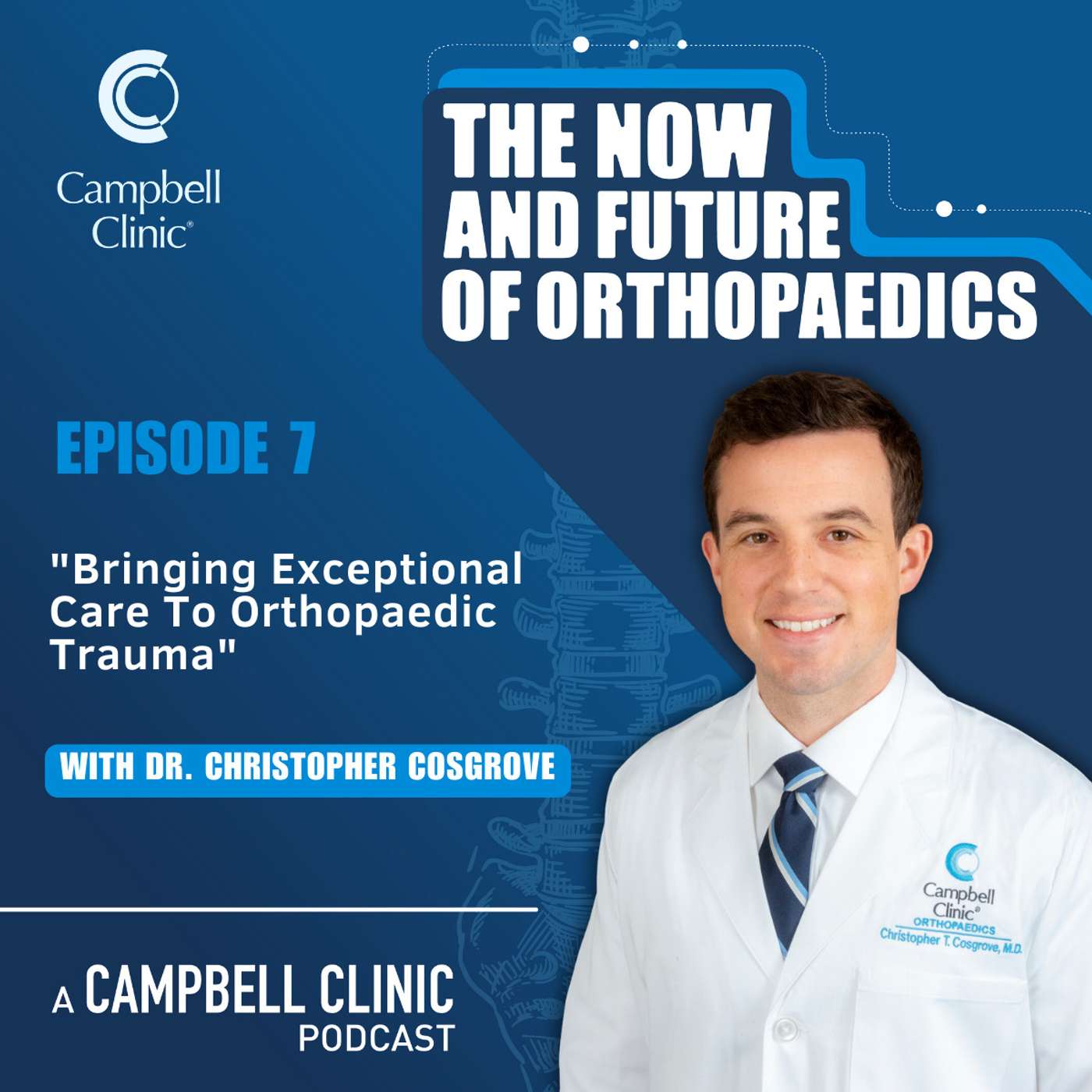 "Bringing Exceptional Care To Orthopaedic Trauma" with Dr. Christopher Cosgrove