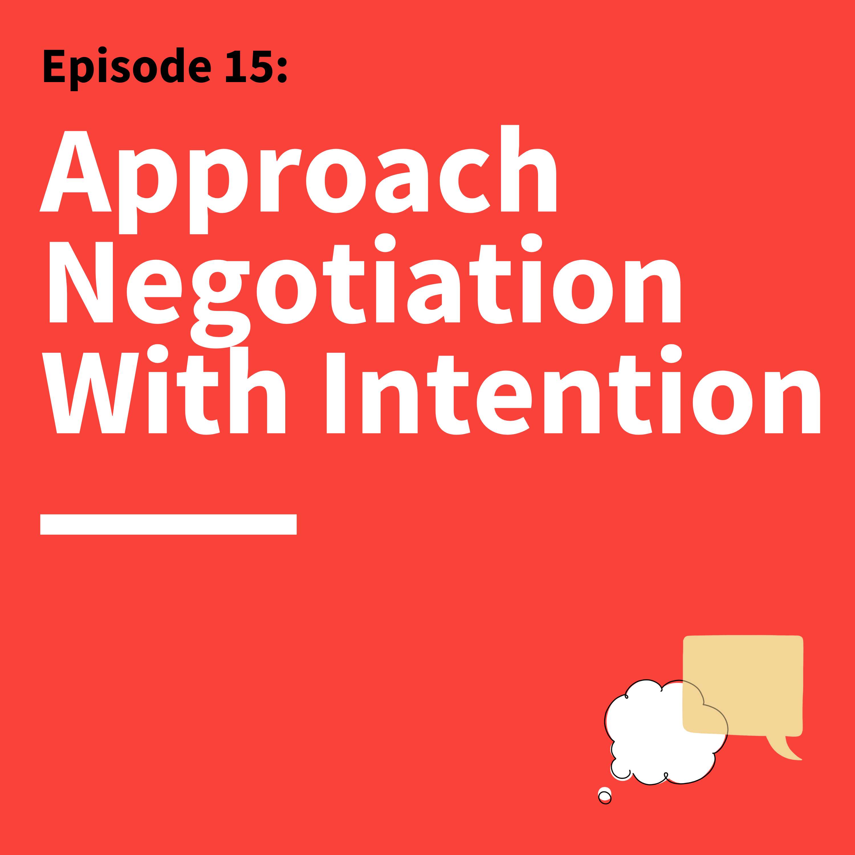 15. The Art of Negotiation: How to Get More of What You Want