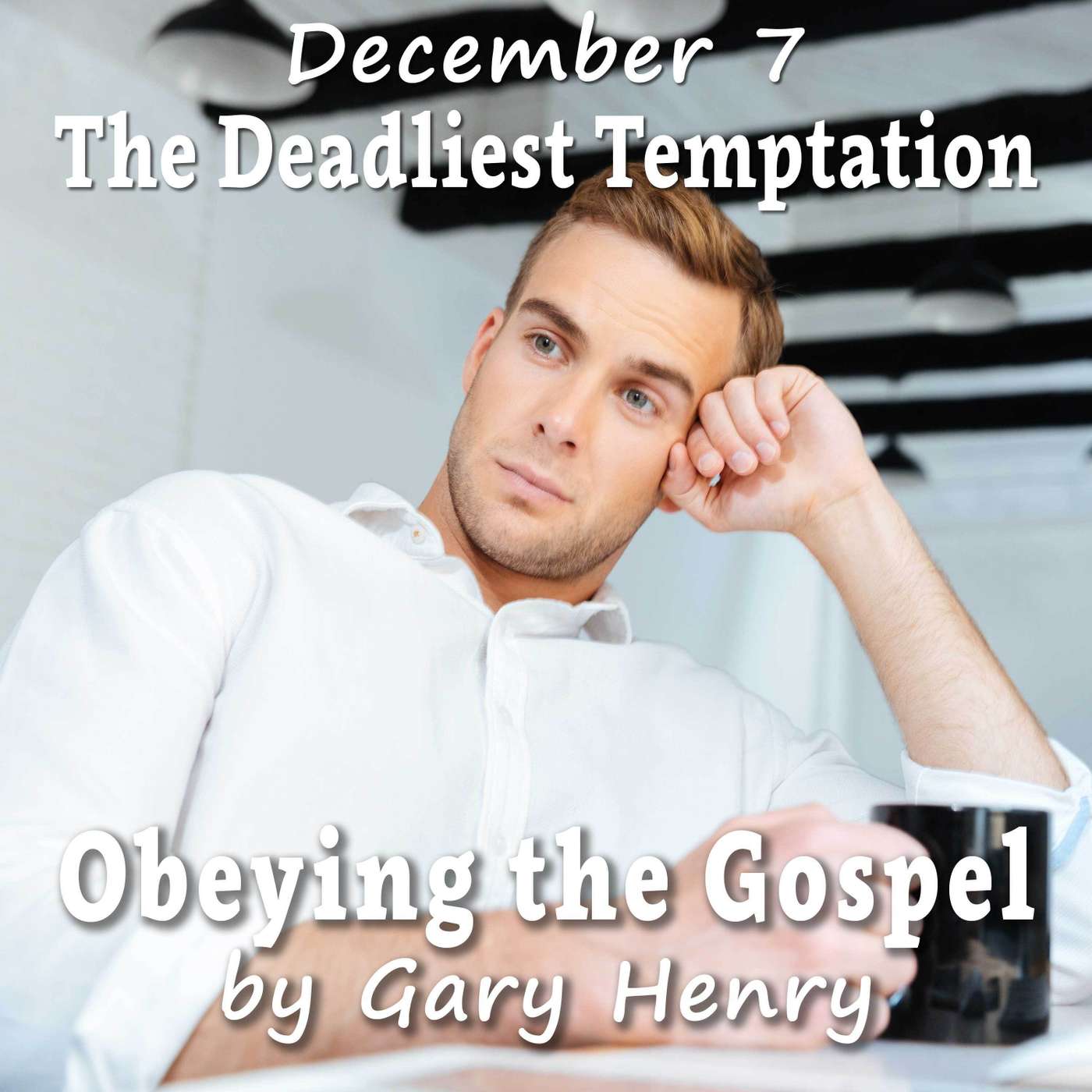 The Deadliest Temptation (December 7)