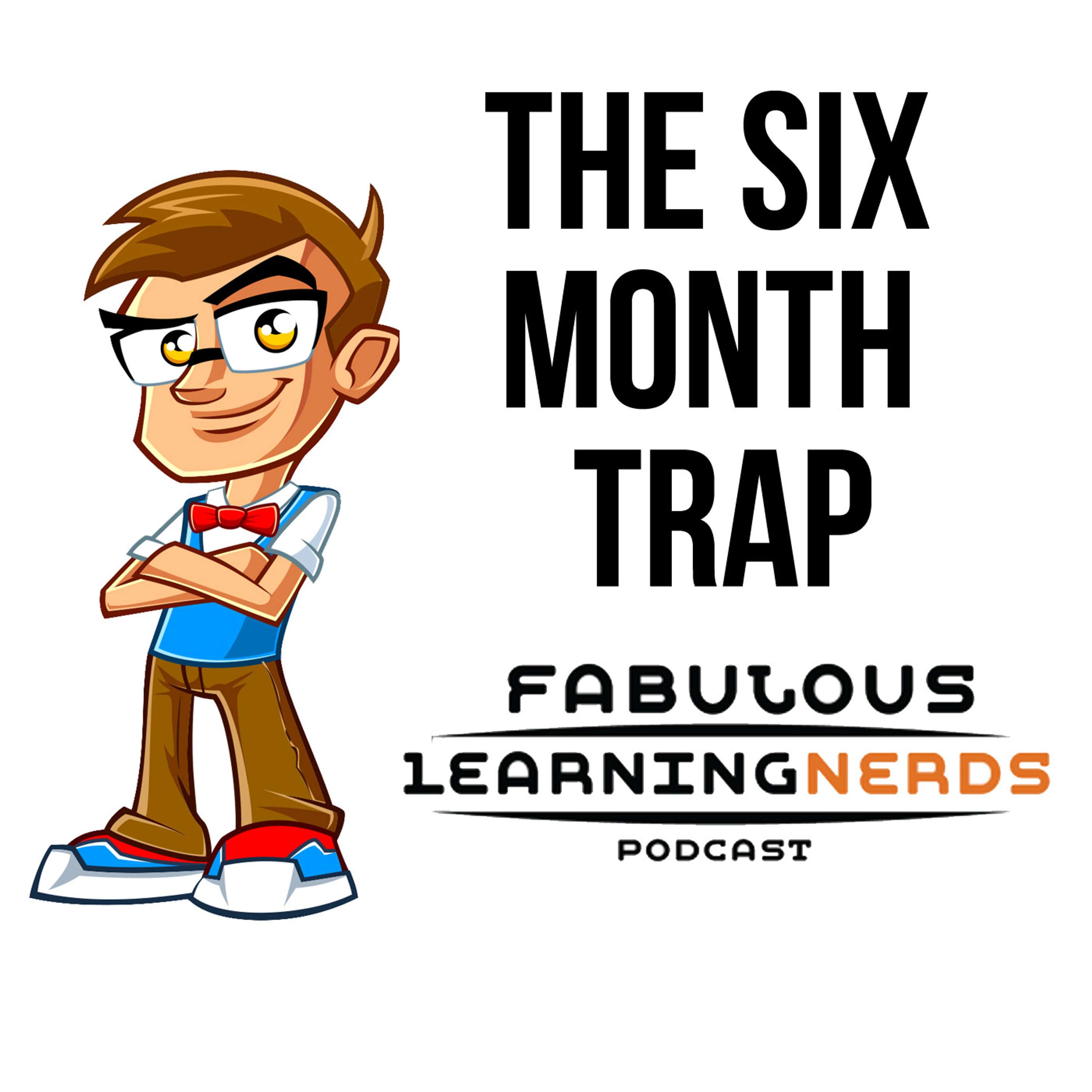 Episode 73 - The Six Month Trap - podcast episode cover